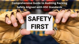 Comprehensive Guide to Auditing Racking Safety Aligned with HSE Standards