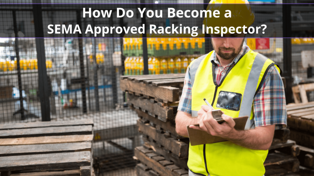 Become a SEMA Approved Racking Inspector
