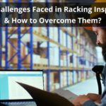 Top 6 Challenges Faced in Racking Inspections