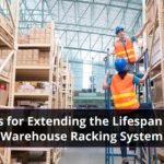 Top Tips for Extending the Lifespan of Your Warehouse Racking System